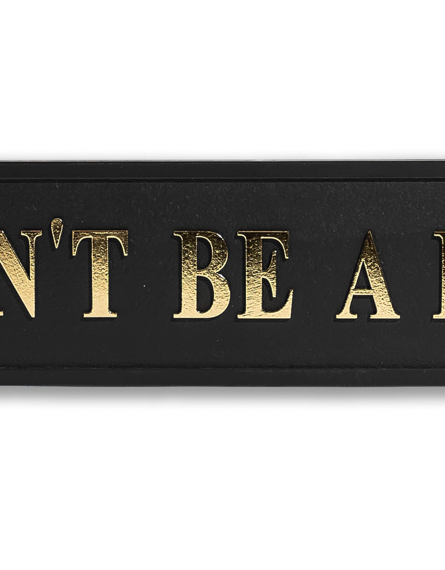 Black & Gold "Don't Be A Dick" Sign