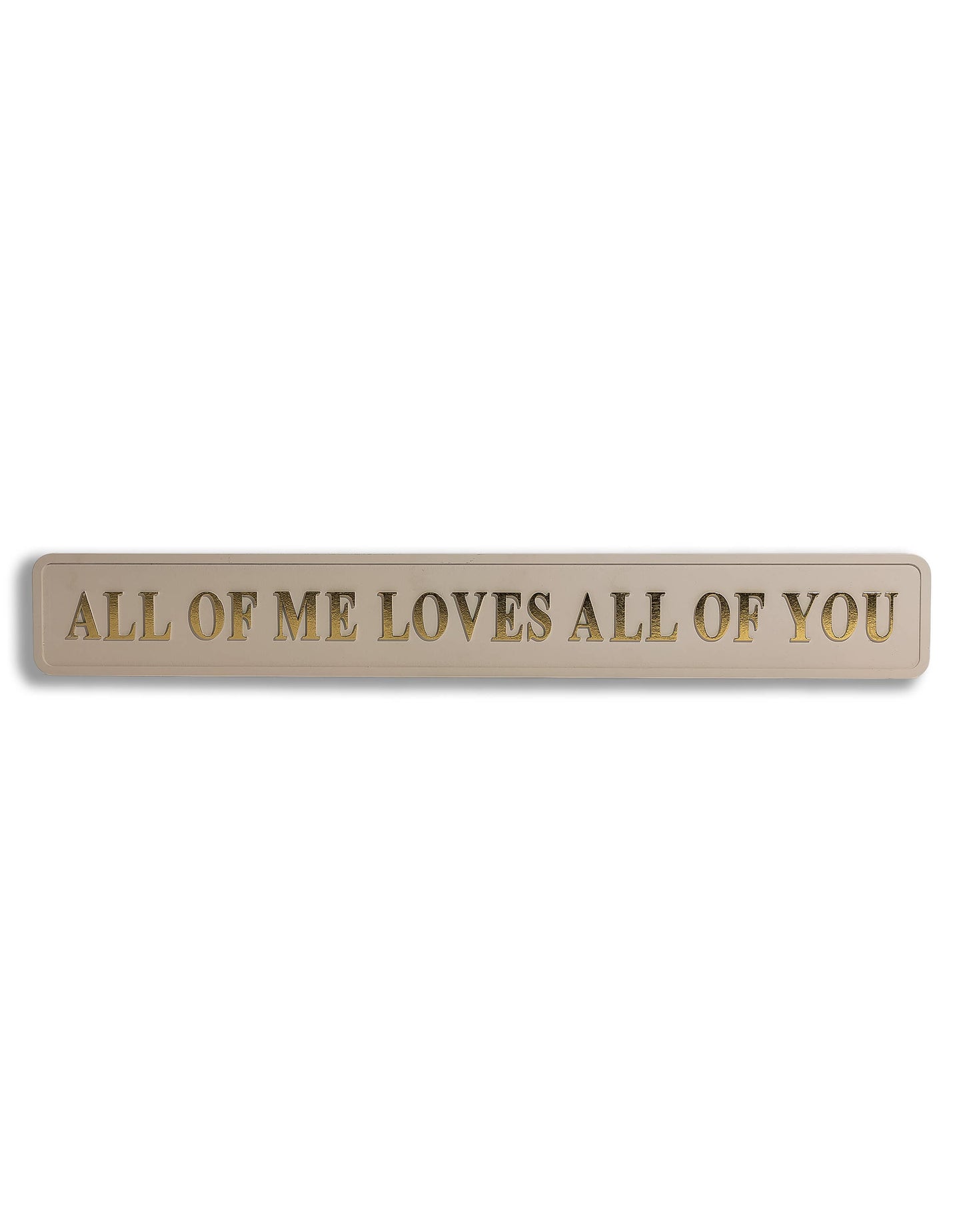 Cream & Gold "All of Me Loves All of You" Sign