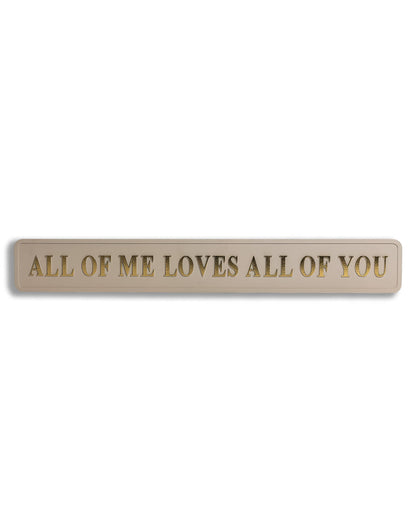 Cream & Gold "All of Me Loves All of You" Sign