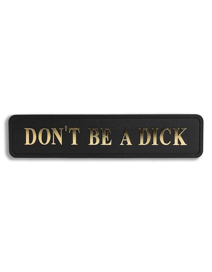 Black & Gold "Don't Be A Dick" Sign