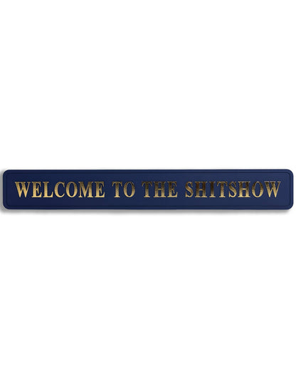 Blue & Gold "Welcome To The Shitshow" Sign