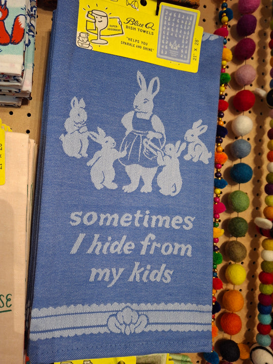 Tea towel 'sometimes I hide from my kids'