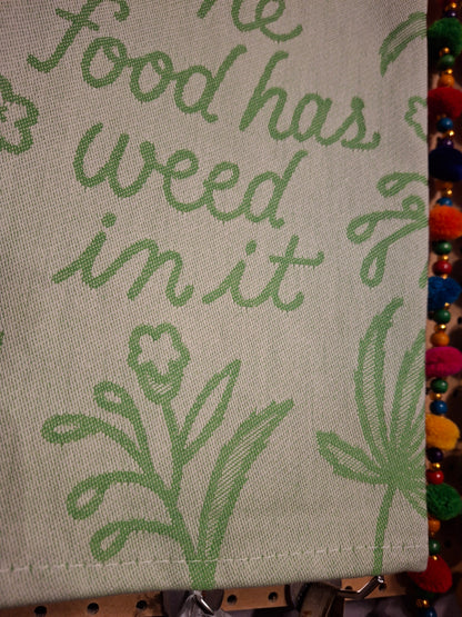 Tea towel 'The food has weed in it'