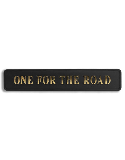 Black & Gold "One For The Road" Sign